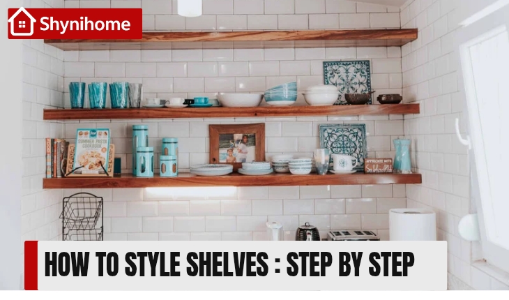 How to Style Shelves