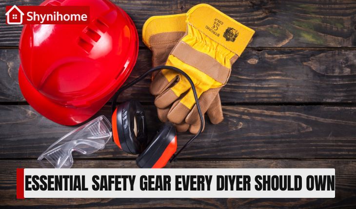 🛠️ Essential Safety Gear Every DIYer Should Own